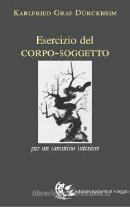 Esercizio del corpo-soggetto. Per un cammino interiore.pdf