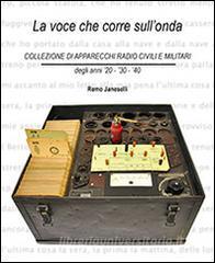 La voce che corre sullonda. Collezione di apparecchi radio civili e militari.pdf