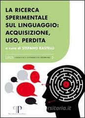La ricerca sperimentale sul linguaggio. Acquisizione, uso, perdita.pdf