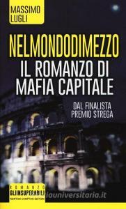 Nel mondo di mezzo. Il romanzo di mafia capitale.pdf