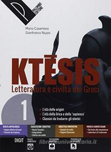 Ktesis. Letteratura e civiltà dei greci. Per il Liceo classico. Con ebook. Con espansione online vol.1.pdf