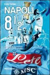Napoli 8 1/2. Il film degli 85 anni damore tra la città e la sua squadra. Con DVD.pdf