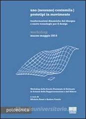 Uno (nessuno) centomila prototipi in movimento. Trasformazioni dinamiche del disegno e nuove tecnologie per il design.pdf