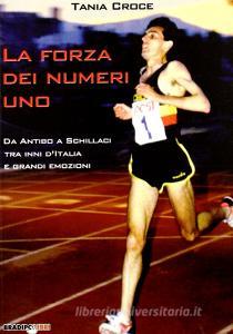 La forza dei numeri uno. Da Antibo a Schillaci tra inni dItalia e grandi emozioni.pdf