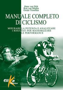Manuale completo di ciclismo. Misurare la potenza e analizzare i risultati per massimizzare le performance.pdf
