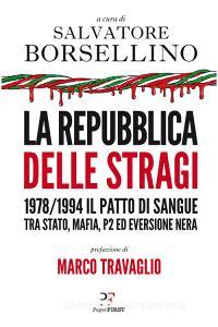 La repubblica delle stragi. 1978/1994. Il patto di sangue tra Stato, mafia, P2 ed eversione nera.pdf