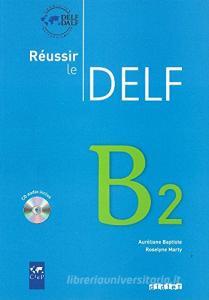 Réussir le Delf. B2. Per le Scuole superiori. Con CD Audio.pdf
