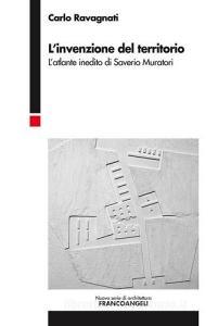 L invenzione del territorio. Latlante inedito di Saverio Muratori.pdf