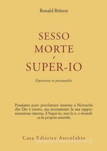 Sesso, morte e super-io. Esperienze in psicoanalisi.pdf