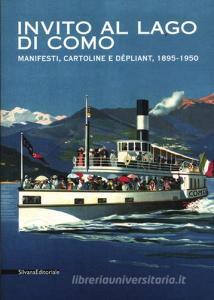Invito al lago di Como. Manifesti, cartoline e dépliant, 1895-1950. Catalogo della mostra (Tremezzo, 27 luglio-16 settembre 2012). Ediz. italiana e inglese.pdf