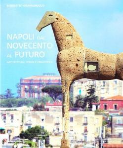 Napoli dal Novecento al futuro. Architettura, design e urbanistica.pdf