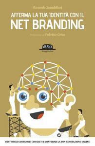 Afferma la tua identità con il net branding. Costruisci contenuti concreti e rafforza la tua reputazione online.pdf