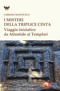 I misteri della triplice cinta. Viaggio iniziatico da Atlantide ai Templari.pdf