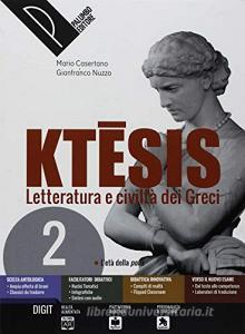 Ktesis. Letteratura e civiltà dei greci. Per il Liceo classico. Con ebook. Con espansione online vol.2.pdf
