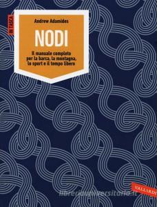 Nodi. Il manuale completo per la barca, la montagna, lo sport e il tempo libero. Ediz. illustrata.pdf
