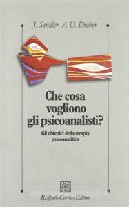 Che cosa vogliono gli psicoanalisti? Gli obiettivi della terapia psicoanalitica.pdf