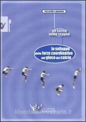 Lo sviluppo della forza coordinativa nel gioco del calcio. Un sasso nello stagno.pdf