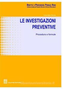 Le investigazioni preventive. Procedure e formule.pdf