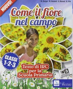 Come il fiore nel campo. Con e-book. Con espansione online. Per la 1ª, 2ª e 3ª classe elementare.pdf