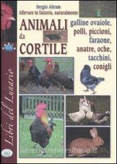 Allevare in fattoria naturalmente. Animali da cortile. Ediz. illustrata.pdf