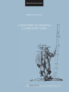 L oratorio di Francia e larchitettura. Ediz. illustrata.pdf