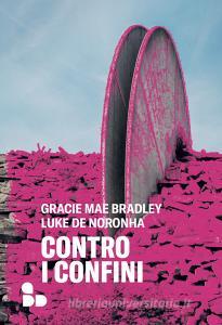 Ebook Contro i confini di Bradley Gracie Mae, Luke de Norohna edito da ADD Editore