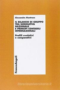 Il bilancio di gruppo tra normativa nazionale e principi contabili internazionali. Profili evolutivi e comparativi.pdf