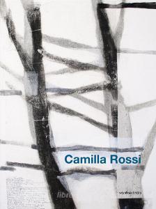 Camilla Rossi. Catalogo della mostra (Villa Carcina, 9 novembre-1 dicembre 2019). Ediz. a colori.pdf