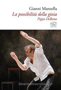 La possibilità della gioia. Pippo Delbono.pdf