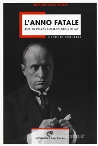 L anno fatale. 1919: da Piazza San sepolcro a Fiume.pdf