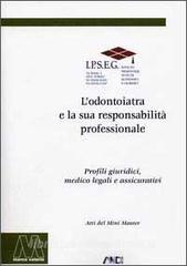 L odontoiatra e la sua responsabilità professionale. Profili giuridici, medicolegali e assicurativi.pdf