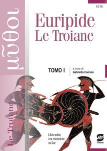 Ebook TOMO I: Euripide - Le Troiane - TOMO II: Le Troiane e la tragedia della guerra di Giuseppe Ferraro, Gabriella Carrano edito da Simone per la scuola