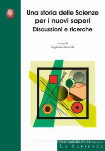 Una storia delle scienze per i nuovi saperi. Discussioni e ricerche.pdf
