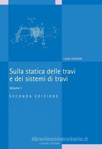 Ebook Sulla statica delle travi e dei sistemi di travi di Luigi Ascione edito da Liguori Editore