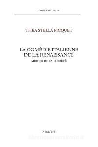 La comédie italienne de la Renaissance. Miroir de la société. Testo italiano a fronte.pdf