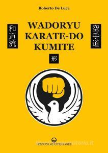 Ebook Wadoryu karate-do kumite di Roberto De Luca edito da Edizioni Mediterranee