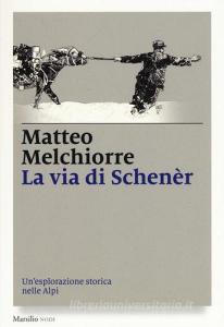 La via di Schenèr. Unesplorazione storica nelle Alpi.pdf