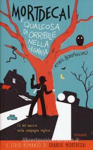 Mortdecai e qualcosa di orribile nella legnaia. Charlie Mortdecai vol.3.pdf