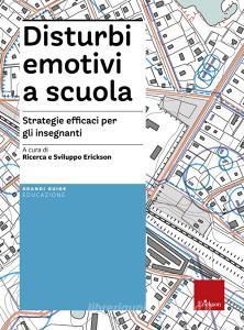 Disturbi emotivi a scuola. Strategie efficaci per gli insegnanti. Con Contenuto digitale per download e accesso on line.pdf