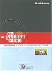 L età doro per lapprendimento del calcio. Esercitazioni didattiche per la scuola calcio 6-12 anni.pdf