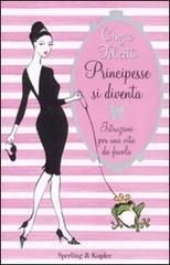 Principesse si diventa. Istruzioni per una vita da favola.pdf