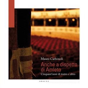 Anche a dispetto di Amleto. Cinquantanni di teatro e altro.pdf
