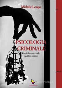 Ebook Psicologia criminale di Michele Longo edito da GAEditori