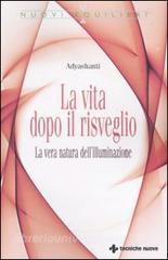 La vita dopo il risveglio. La vera natura dellilluminazione.pdf