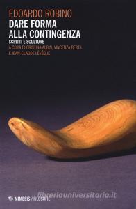 Dare forma alla contingenza. Scritti e sculture.pdf