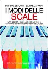I modi delle scale. Tutti i segreti delle scale modali con una nuova visione dinsieme e prospettiva di utilizzo.pdf