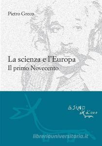 Ebook La scienza e l'Europa. Il primo Novecento di Pietro Greco edito da L'Asino d'oro