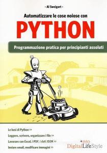 Automatizzare le cose noiose con Python. Programmazione pratica per principianti assoluti.pdf