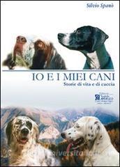 Io e i miei cani. Storie di vita e di caccia.pdf