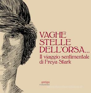 Vaghe stelle dellOrsa... Il viaggio sentimentale di Freya Stark.pdf